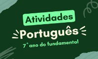 Atividades de Português para o 7º ano (para imprimir e praticar)