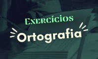 Exercício de ortografia para praticar (com gabarito)