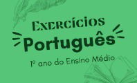 Exercício de Português para o 1º ano do Ensino Médio (com gabarito)