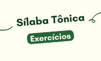 Exercício sobre silabas tônicas (com explicações)