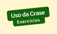 Exercícios sobre uso da crase (para praticar)