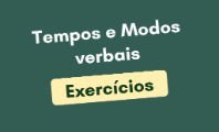 Exercícios sobre tempos e modos verbais para praticar