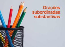 Orações Subordinadas Substantivas