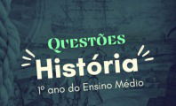 Questões de História para o 1º ano do Ensino Médio (com gabarito)