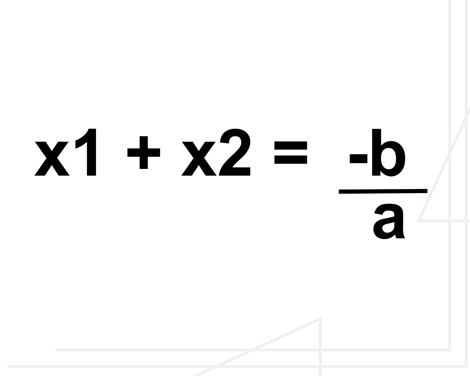 Fórmula da Soma das Raízes em que x1+x2=-b/a.